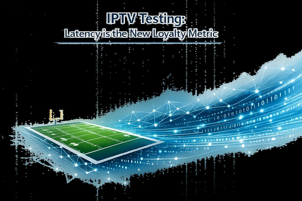 Top 7 Critical Metrics for IPTV Testing in Canada: 2026 Updated Guide